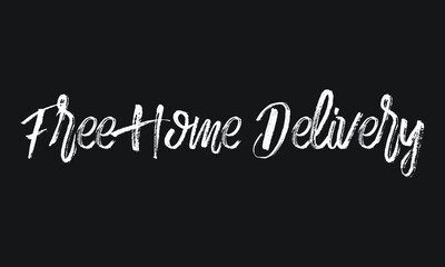 Free Home Delivery Chalk white text lettering retro typography and Calligraphy phrase isolated on the Black background  