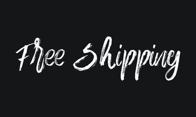 Free Shipping Chalk white text lettering retro typography and Calligraphy phrase isolated on the Black background  
