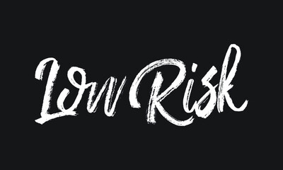 Low Risk Chalk white text lettering retro typography and Calligraphy phrase isolated on the Black background  