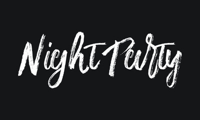 Fototapeta na wymiar Night Party Chalk white text lettering retro typography and Calligraphy phrase isolated on the Black background 