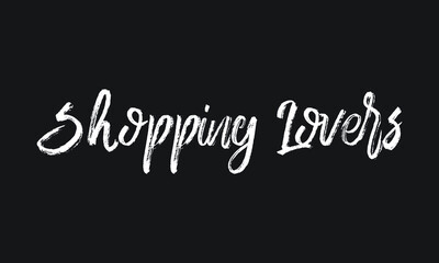 Obraz premium Shopping Lovers Chalk white text lettering retro typography and Calligraphy phrase isolated on the Black background 
