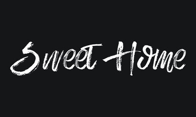 Sweet Home Chalk white text lettering retro typography and Calligraphy phrase isolated on the Black background