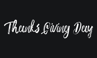 Thanks Giving Day Chalk white text lettering retro typography and Calligraphy phrase isolated on the Black background