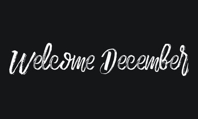 Welcome December Chalk white text lettering retro typography and Calligraphy phrase isolated on the Black background