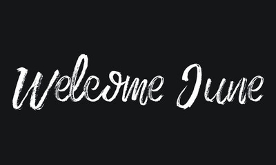 Welcome June Chalk white text lettering retro typography and Calligraphy phrase isolated on the Black background   