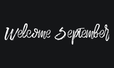 Welcome September Chalk white text lettering retro typography and Calligraphy phrase isolated on the Black background 