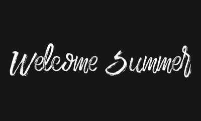Welcome Summer Chalk white text lettering retro typography and Calligraphy phrase isolated on the Black background 