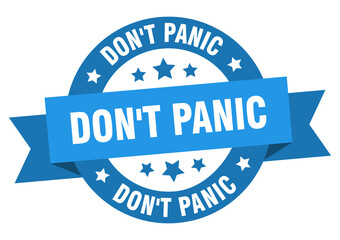 Fototapeta premium don't panic round ribbon isolated label. don't panic sign