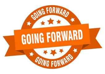 going forward round ribbon isolated label. going forward sign