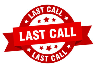last call round ribbon isolated label. last call sign