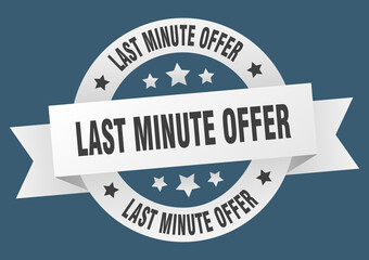 last minute offer round ribbon isolated label. last minute offer sign