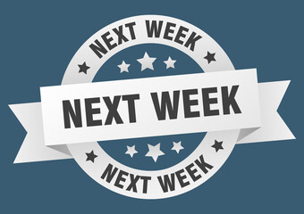 next week round ribbon isolated label. next week sign