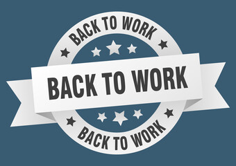 back to work round ribbon isolated label. back to work sign