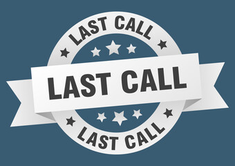 last call round ribbon isolated label. last call sign