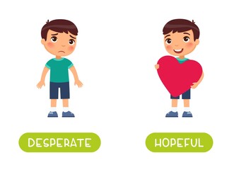 Desperate and hopeful antonyms word card vector template. Flashcard for english language learning. Opposites concept. Little sad boy, child with heart in his hands.