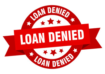 loan denied round ribbon isolated label. loan denied sign