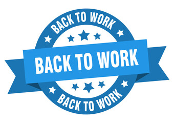 back to work round ribbon isolated label. back to work sign