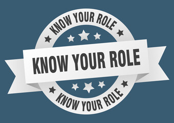 know your role round ribbon isolated label. know your role sign