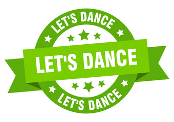 let's dance round ribbon isolated label. let's dance sign