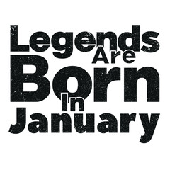 Legends are born in january