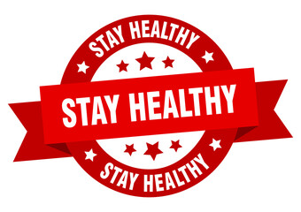 stay healthy round ribbon isolated label. stay healthy sign