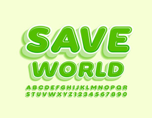Vector eco poster Save World. 3D Green Font. Modern decorative Alphabet Letters and Numbers