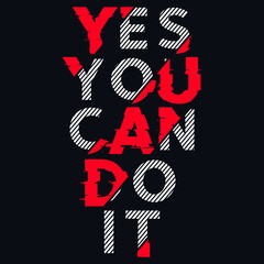 Yes, You Can Do It. Inspirational quotes for prints and posters. Vector illustration.
