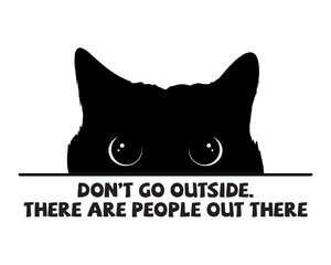 Don't Go Outside / Beautiful & Funny Text Tshirt Design Poster Vector Illustration Art