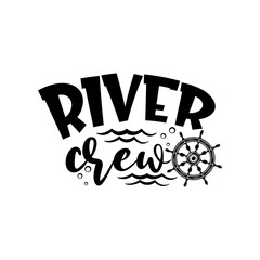 River crew motivational slogan inscription. Vector quotes. Illustration for prints on t-shirts and bags, posters, cards. Isolated on white background. Motivational and inspirational phrase.