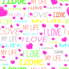 seamless i love my life pattern on white  background ,hand drawn vector illustration