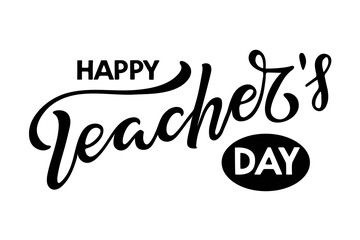 Happy Teachers day lettering. Hand written words isolated on white background. Black hand lettering quote. For greeting card, gift, craft of school design, t shirt sublimation, mug, Celebration text.
