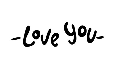 Hand drawn vector inscription. Love you text isolated on white background. Template for banner, poster or print. Romatic lettering collection