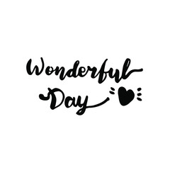 Handwritten vector brush lettering text Wonderful day. Modern inscription isolated on the white background. Motivational hand drawn phrase.
