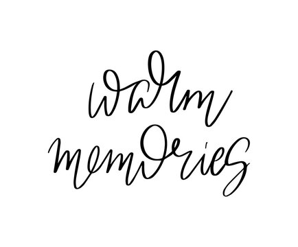 Warm memories. Vector hand drawn lettering  isolated. Template for card, poster, banner, print for t-shirt, pin, badge, patch.