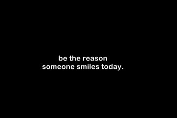 Motivation quote.be the reason someone smiles today.
