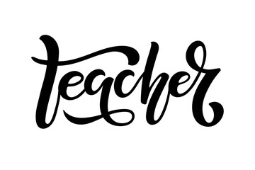 Vector Teacher lettering. Hand drawn calligraphy lettering inscription. For greeting card, gift, craft, school design, sublimation for t shirt, mug. Vector illustration.