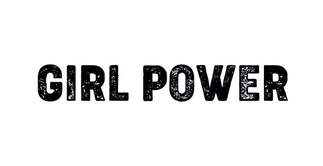 Girl power. Feminism quote, woman motivational slogan. Feminist saying. Lettering quote.