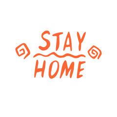 Stay home, stay safe - hand vector lettering on theme of quarantine, self protection times and coronavirus prevention in hand drawn style. Phrase for social networks, flyers, stickers