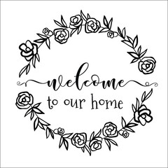 Scetch Welcome To Our Home. Wreath Family Name.