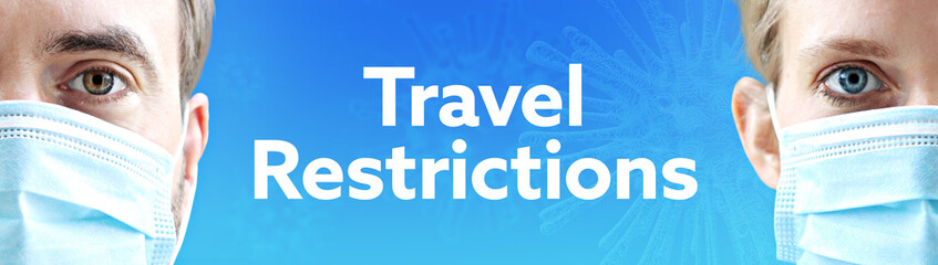 Travel Restrictions. Faces of man and woman with face mask. Couple wearing breathing mask. Blue background with text. Virus, corona, coronavirus