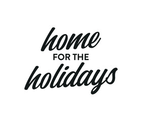 Fototapeta premium Home For The Holidays Vector Text Icon Illustration Background for flyers, post cards, greeting cards, scrapbooks, web