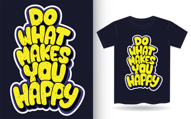 Do what makes you happy hand lettering for t shirt