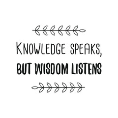  Knowledge speaks, but wisdom listens. Vector Quote