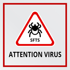SFTS virus. Forbidding sign Stop tick. New dangerous encephalitis tick bite virus SFTS causing severe fever with thrombocytopenia syndrome (sfts).