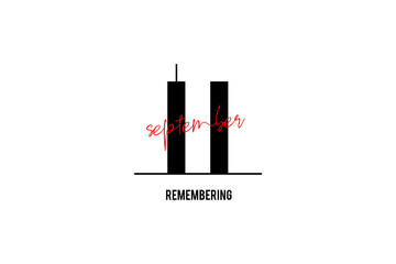 Always Remember 9 11. Illustration of the Twin towers representing the number eleven. Patriot day, memorial day. We will never forget, the terrorist attacks of september 11 - obrazy, fototapety, plakaty