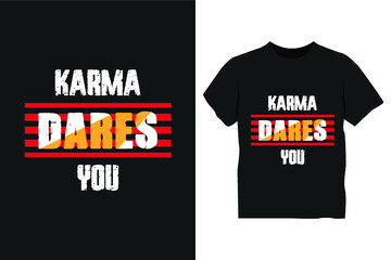 Karma dares you t shirt design, karma t shirt design