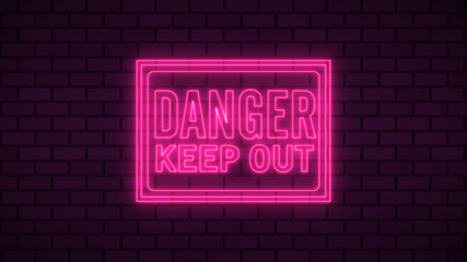 Fototapeta na wymiar Danger keep out neon sign fluorescent light glowing on the signboard background. Signs by neon lights in the brick background. The best stock image of Danger keep out neon flickering, flash, blinking