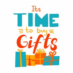 Its time to buy gifts lettering. Hand drawn simple birthday or christmas presents. Cute doodle colorful boxes with ribbons and phrase vector illustration for sale discont poster print or flyer