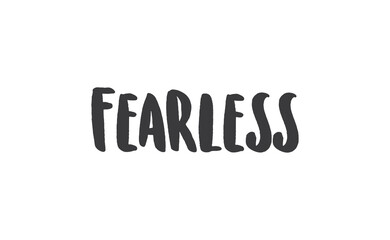 Fearless lettering. Calligraphy inspirational graphic design. Hand written postcard.