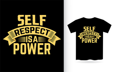 Self respect is a power motivational typography for t shirt